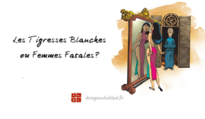 Read more about the article Les tigresses blanches ou femmes fatales?